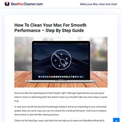 How To Clean Your Mac For Smooth Performance - Step By Step Guide
