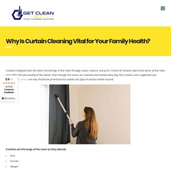 Why Is Curtain Cleaning Vital for Your Family Health?