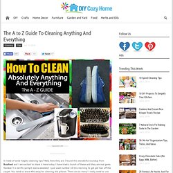The A to Z Guide To Cleaning Anything And Everything