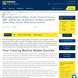 Floor Cleaning Machine Market - Growth, Trends And Forecast (2021 - 2026) By Types, By Application, By Regions And By Key Players: IRobot, Ecovacs, Nilfisk, Bucher (Johnston)