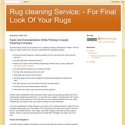 Rug cleaning Service: - For Final Look Of Your Rugs: Facts And Considerations While Picking A Carpet Cleaning Company