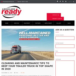 Cleaning and Maintenance Tips to Keep Your Trailer Truck in Top Shape in 2020