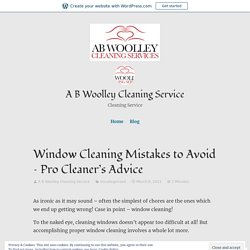 Window Cleaning Mistakes to Avoid – Pro Cleaner’s Advice