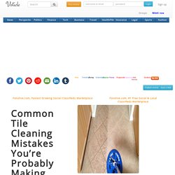 Common Tile Cleaning Mistakes You’re Probably Making
