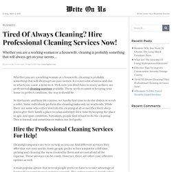 Tired Of Always Cleaning? Hire Professional Cleaning Services Now!