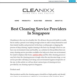 Best Cleaning Service Providers In Singapore – Cleanixx Asia