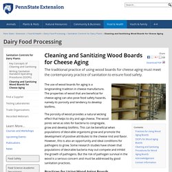 PENN STATE EXTENSION - Cleaning and Sanitizing Wood Boards for Cheese Aging