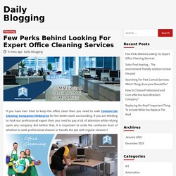 Few Perks Behind Looking For Expert Office Cleaning Services - Daily Blogging