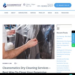 Cleanomatics Dry Cleaning Services - Best Way To Clean Your Expensive Clothes - Cleanomatics