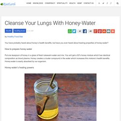 Cleanse Your Lungs With Honey-Water