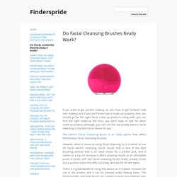 Do Facial Cleansing Brushes Really Work? - Finderspride