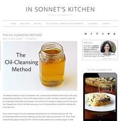 The Oil-Cleansing Method - For The Love of Food