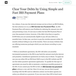 Clear Your Debts by Using Simple and Fast IRS Payment Plans