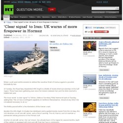'Clear signal' to Iran: UK warns of more firepower in Hormuz