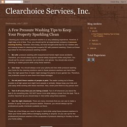 Clearchoice Services, Inc. : A Few Pressure Washing Tips to Keep Your Property Sparkling Clean