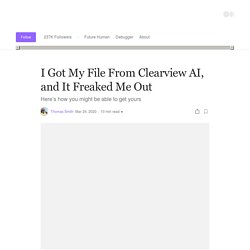 I Got My File From Clearview AI, and It Freaked Me Out