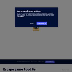 Escape game Food 6e by clemence.tisseyre on Genially
