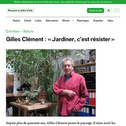 Gilles Clément : « Jardiner, c’est résister »