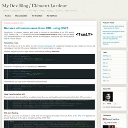 My Dev Blog / Clément Lardeur: Remove all namespaces from XML using XSLT