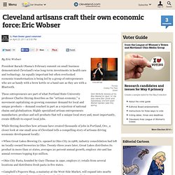 Cleveland artisans craft their own economic force: Eric Wobser