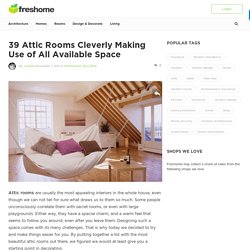 39 Attic Rooms Cleverly Making Use of All Available Space