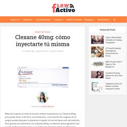 Clexane 40mg: cómo inyectarte tú misma - Flow Activo