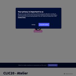 CLIC20 - Atelier by renaud.couder on Genially