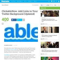 ClickableNow: Add Links to Your Twitter Background [Free Invites