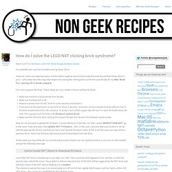 Solving the clicking NXT brick syndrome - nongeekrecipes.org