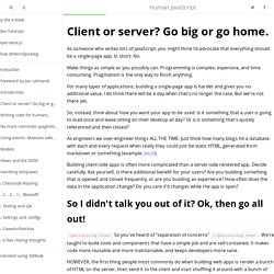 Client or server? Go big or go home.