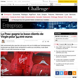 La Fnac gagne la base clients de Virgin pour 54.000 euros - 3 juillet 2013
