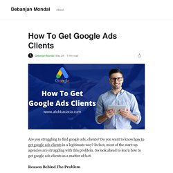 How To Get Google Ads Clients. Are you struggling to find google ads…