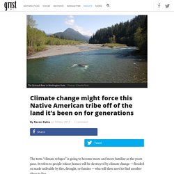 Climate change might force this Native American tribe off of the land it’s been on for generations