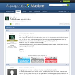 Cold climate aquaponics - GENERAL AQUAPONICS DISCUSSION - Aquaponics Nation