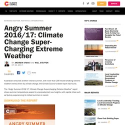 Angry Summer 2016/17: Climate Change Super-Charging Extreme Weather