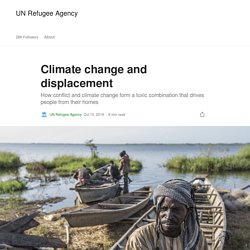 Climate change and displacement. How conflict and climate change form a…
