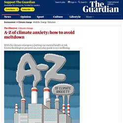 A-Z of climate anxiety: how to avoid meltdown