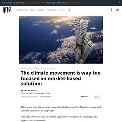 The climate movement is way too focused on market-based solutions