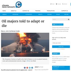 Oil majors told to adapt or die - Climate News NetworkClimate News Network