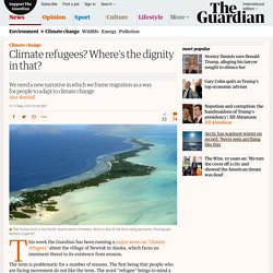 Climate refugees? Where's the dignity in that?