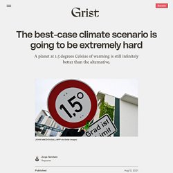 12 août 2021 The best-case climate scenario is going to be extremely hard