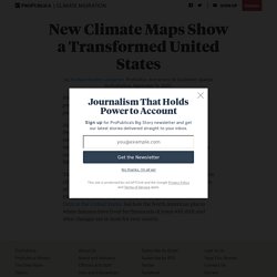 New Climate Maps Show a Transformed United States