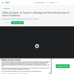 14-15 jan. 2021 Affaire du siècle : la "carence" climatique de l'Etat français mise en avant à l'audience - Geo.fr