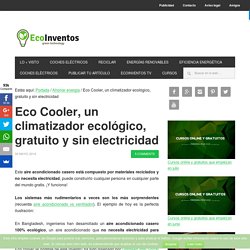 Eco Cooler, un climatizador ecológico, gratuito y sin electricidad