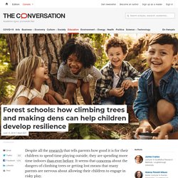 Forest schools: how climbing trees and making dens can help children develop resilience