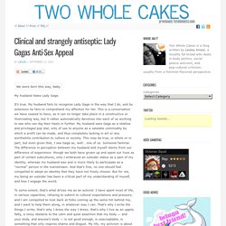 “Clinical and strangely antiseptic”: Lady Gaga’s Anti-Sex Appeal « Two Whole Cakes