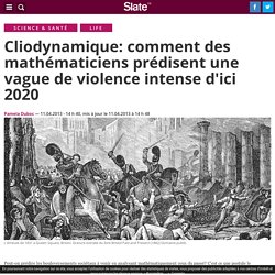 Cliodynamique: comment des mathématiciens prédisent une vague de violence intense d'ici 2020