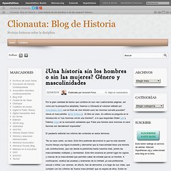 Clionauta: Blog de Historia – ¿Una historia sin los hombres o sin las mujeres? Género y masculinidades