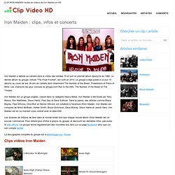 Clips Iron Maiden : toutes les vidéos de Iron Maiden en HD