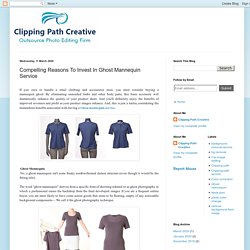 Compelling Reasons To Invest In Ghost Mannequin Service